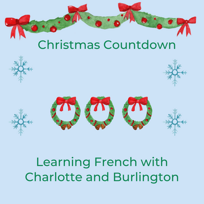 FRENCH LESSON 5 : CHRISTMAS COUNTDOWN WITH CHARLOTTE AND BURLINGTON